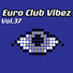 Various Artists Euro Club Vibez, Vol. 37