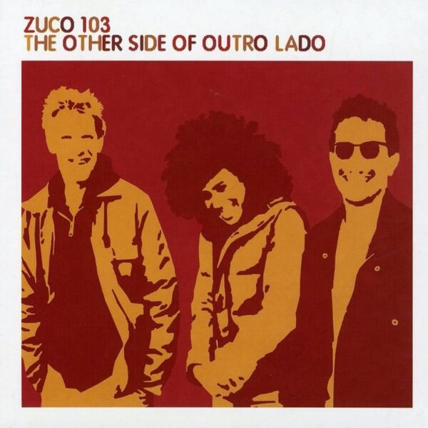 Zuco 103|The Other Side of Outro Lado Zuco 103|The Other Side of Outro Lado