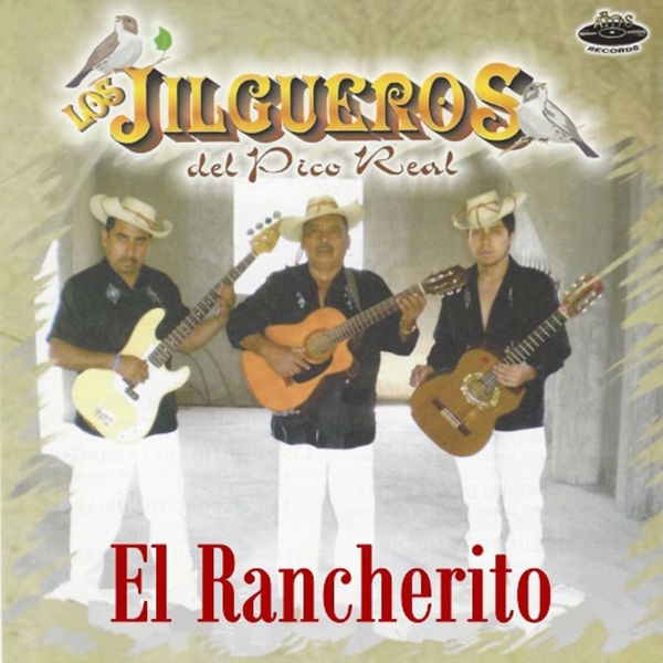 Los Jilgueros Del Pico Real|El Rancherito Los Jilgueros Del Pico Real|El Rancherito