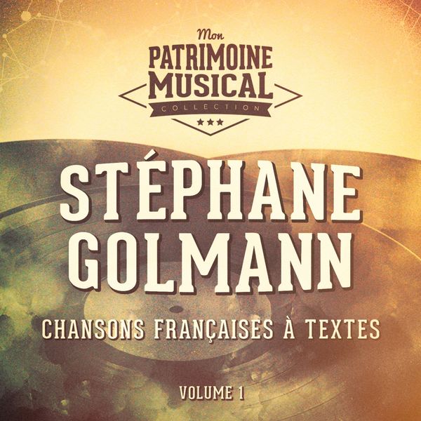 Stéphane Golmann|Chansons françaises à textes : stéphane golmann, vol. 1