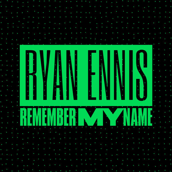 Ryan Ennis|Remember My Name (Extended) Ryan Ennis|Remember My Name (Extended)