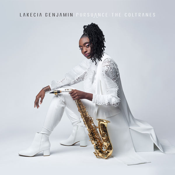 Lakecia Benjamin - Pursuance : The Coltranes Lakecia Benjamin - Pursuance : The Coltranes