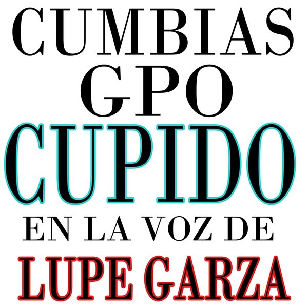 Grupo Cupido|Cumbias en la Voz de Lupe Garza