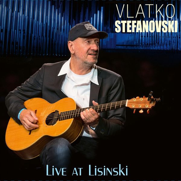 Vlatko Stefanovski - Live At Lisinski Vlatko Stefanovski - Live At Lisinski