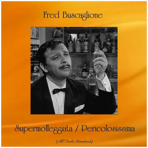 Fred Buscaglione - Supermolleggiata / Pericolosissima (Remastered 2019) Fred Buscaglione - Supermolleggiata / Pericolosissima (Remastered 2019)