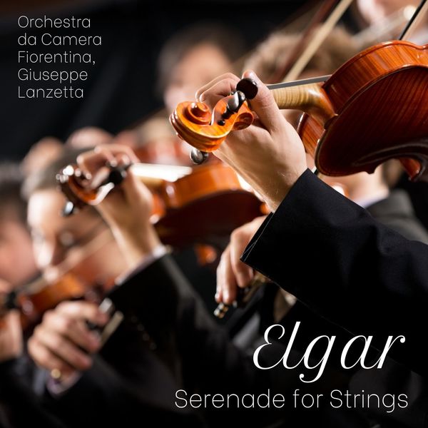 Elgar Serenade for Strings (Live), Giuseppe Lanzetta Qobuz