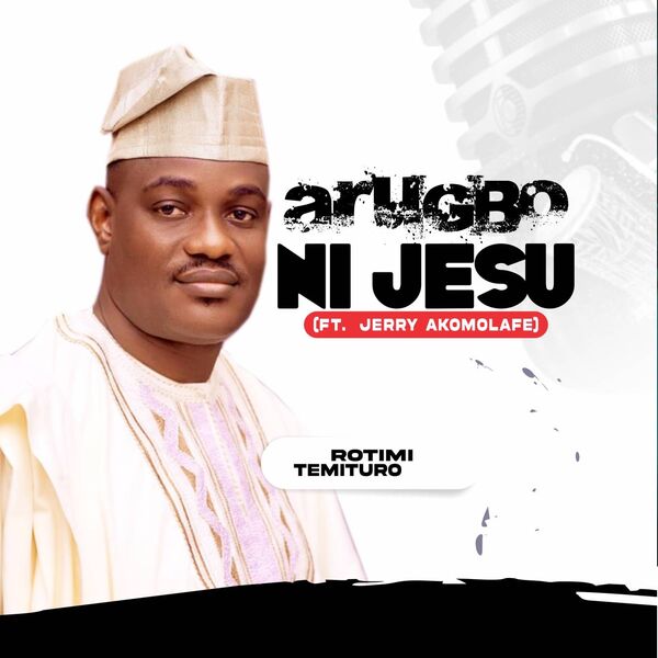 Rotimi Temituro|Arugbo Ni Jesu