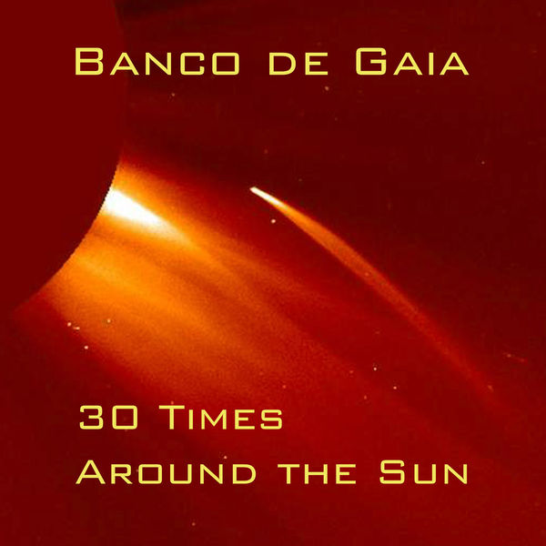 Banco De Gaia - 30 Times Around the Sun Banco De Gaia - 30 Times Around the Sun