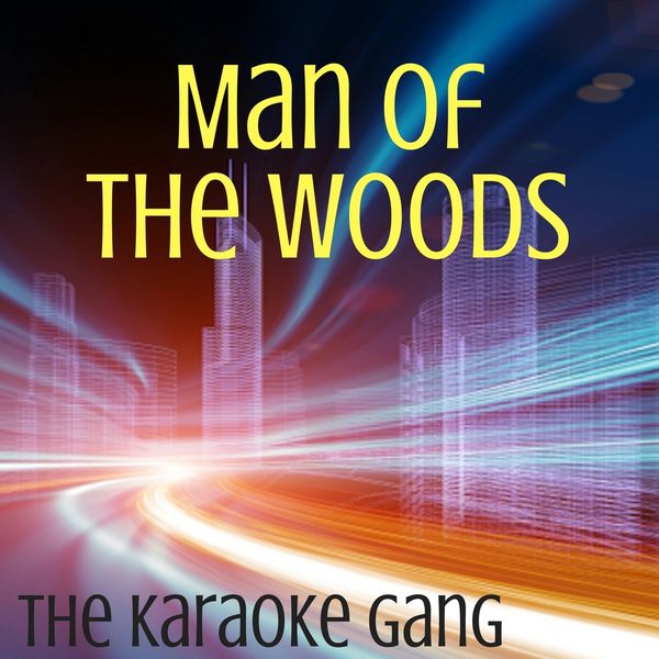 The Karaoke Gang - Man of the Woods (Karaoke Version) (Originally Performed by Justin Timberlake) The Karaoke Gang - Man of the Woods (Karaoke Version) (Originally Performed by Justin Timberlake)