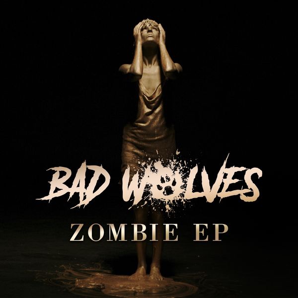Bad Wolves - Zombie EP Bad Wolves - Zombie EP