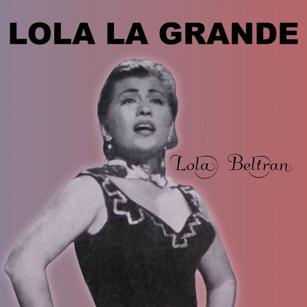 Lola Beltrán - Lola la Grande Lola Beltrán - Lola la Grande