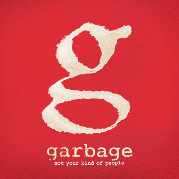 Garbage - Not Your Kind of People (Deluxe Version) Garbage - Not Your Kind of People (Deluxe Version)