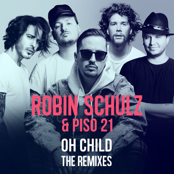 Robin Schulz|Oh Child  (The Remixes)