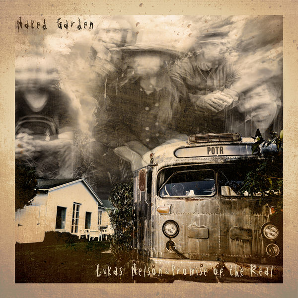 Lukas Nelson & Promise of the Real - Naked Garden Lukas Nelson & Promise of the Real - Naked Garden