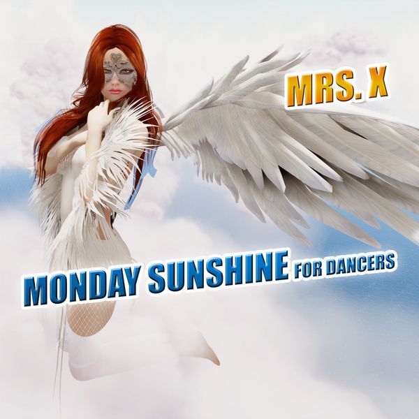 Mrs. X - Monday Sunshine for Dancers Mrs. X - Monday Sunshine for Dancers