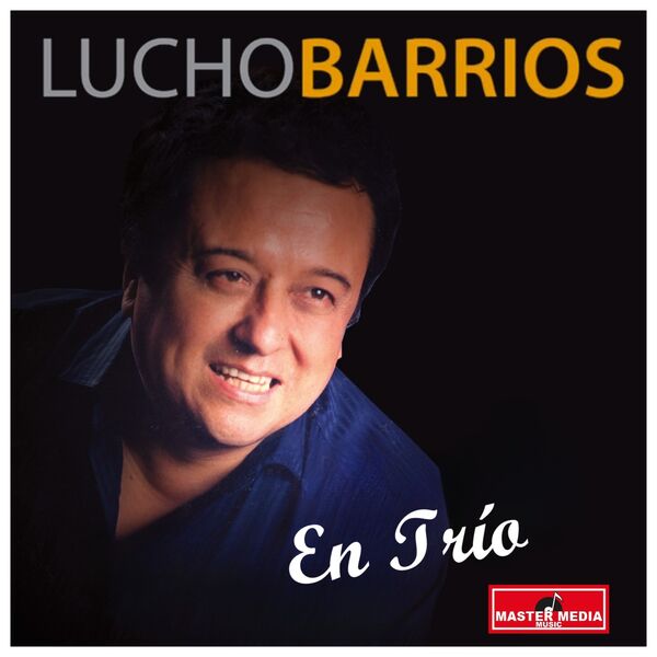 Album Lucho Barrios en Trío , Various Composers by Lucho Barrios | Qobuz: download and streaming ...