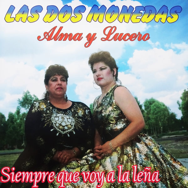 Las Dos Monedas - Siempre Que Voy a la Leña Las Dos Monedas - Siempre Que Voy a la Leña
