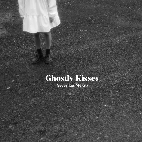 Ghostly Kisses - Never Let Me Go Ghostly Kisses - Never Let Me Go