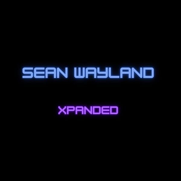 Sean Wayland|XPANDED Sean Wayland|XPANDED