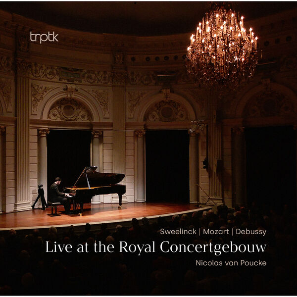 Nicolas van Poucke|Sweelinck, Mozart & Debussy: Live at the Royal Concertgebouw