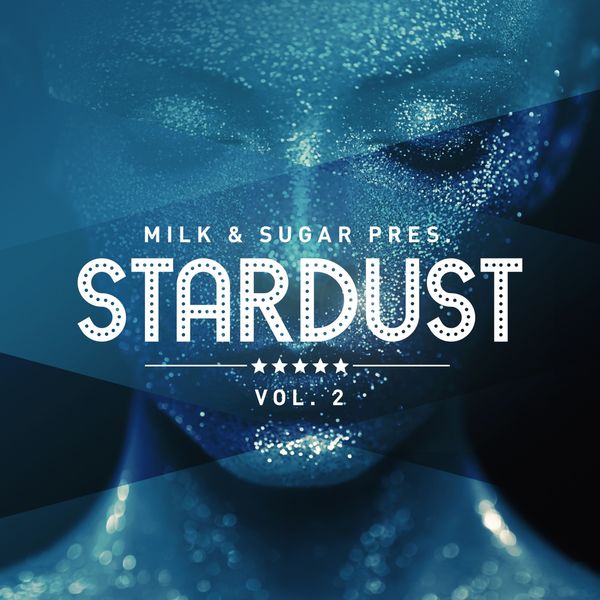 Milk & Sugar|Milk & Sugar Pres. Stardust, Vol. 2 Milk & Sugar|Milk & Sugar Pres. Stardust, Vol. 2