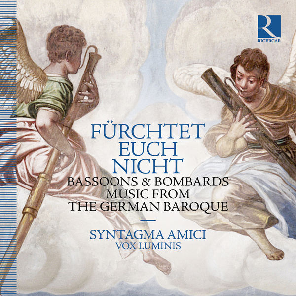 Syntagma Amici|Fürchtet Euch Nicht: Bassoons & Bombards. Music from the German Baroque. Syntagma Amici|Fürchtet Euch Nicht: Bassoons & Bombards. Music from the German Baroque.