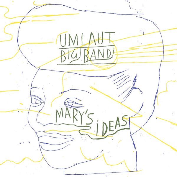 Umlaut Big Band|Mary's Ideas (Umlaut Big Band Plays Mary Lou Williams) Umlaut Big Band|Mary's Ideas (Umlaut Big Band Plays Mary Lou Williams)
