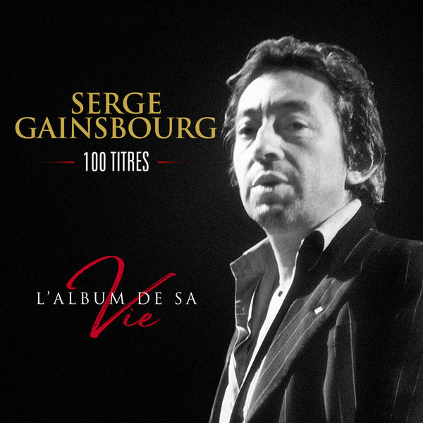 Serge Gainsbourg - L'album de sa vie Serge Gainsbourg - L'album de sa vie
