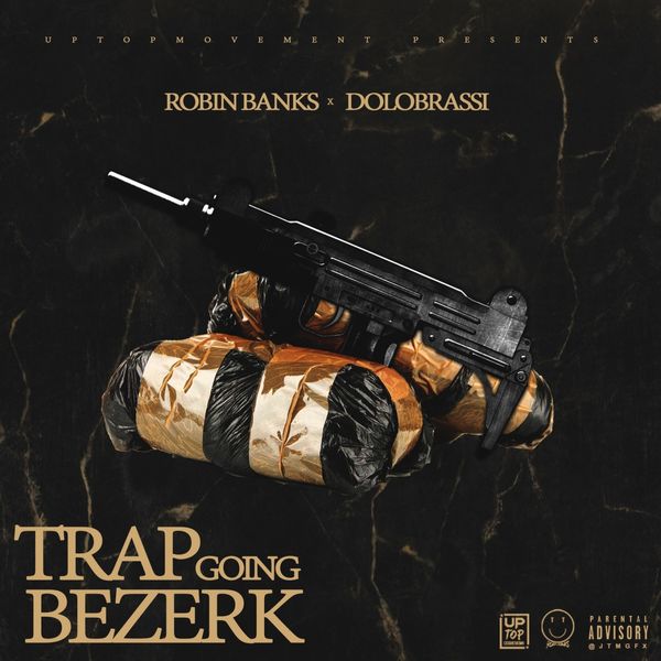 Robin Banks - Trap Going Bezerk (feat. Dolo Brassi) Robin Banks - Trap Going Bezerk (feat. Dolo Brassi)