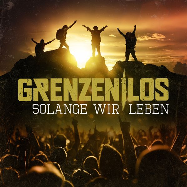 Grenzenlos - Solange wir leben Grenzenlos - Solange wir leben