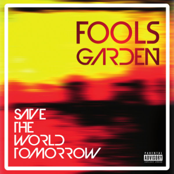 Fools Garden|Save the World Tomorrow Fools Garden|Save the World Tomorrow