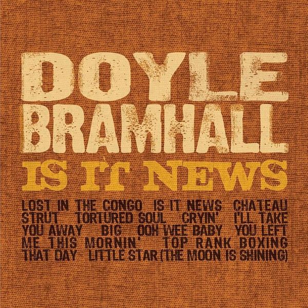 Doyle Bramhall II|Is It News