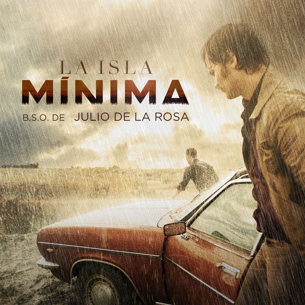Julio de la Rosa - La Isla Mínima (Original Motion Picture Soundtrack) Julio de la Rosa - La Isla Mínima (Original Motion Picture Soundtrack)