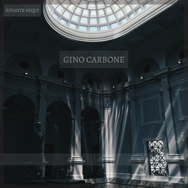 Gino Carbone - Iuvante Sequi Gino Carbone - Iuvante Sequi