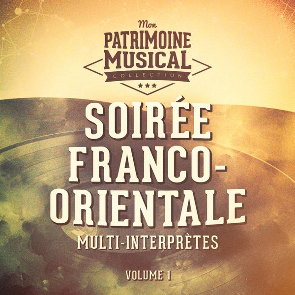 Multi-interprètes - Soirée franco-orientale, vol. 1 Multi-interprètes - Soirée franco-orientale, vol. 1