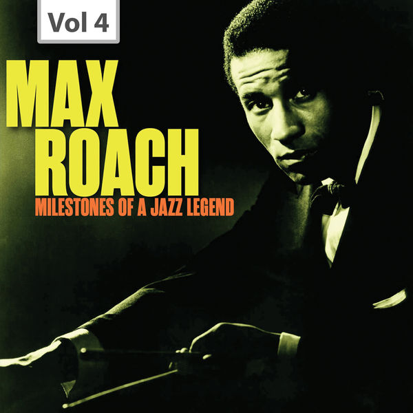 Max Roach|Milestones of a Jazz Legend - Max Roach, Vol. 4