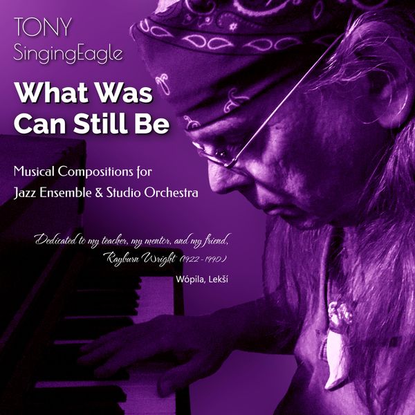 Tony SingingEagle|What Was Can Still Be Tony SingingEagle|What Was Can Still Be