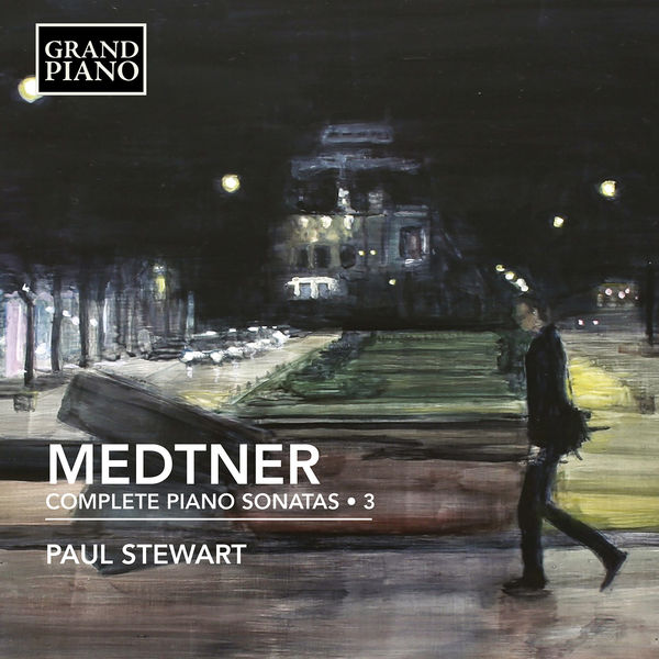 Paul Stewart|Medtner: Complete Piano Sonatas, Vol. 3