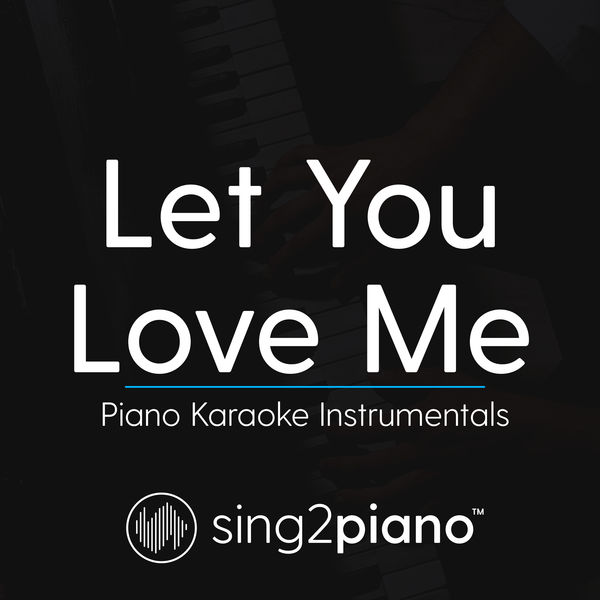 Sing2Piano|Let You Love Me (Piano Karaoke Instrumentals)