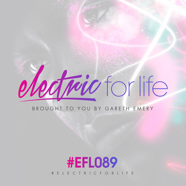 Gareth Emery - Electric For Life Episode 089 Gareth Emery - Electric For Life Episode 089