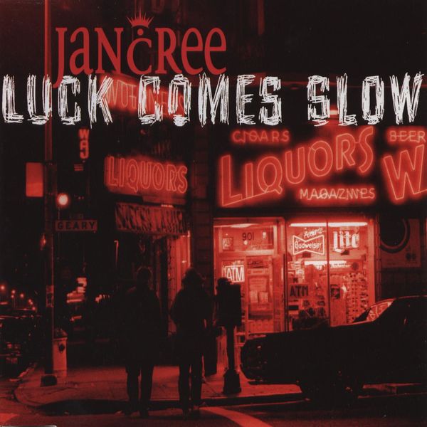 Jancree - Luck Comes Slow Jancree - Luck Comes Slow