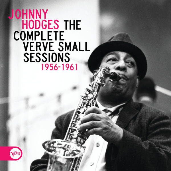 Johnny Hodges - The Complete Verve Small Sessions 1956 - 1961 Johnny Hodges - The Complete Verve Small Sessions 1956 - 1961