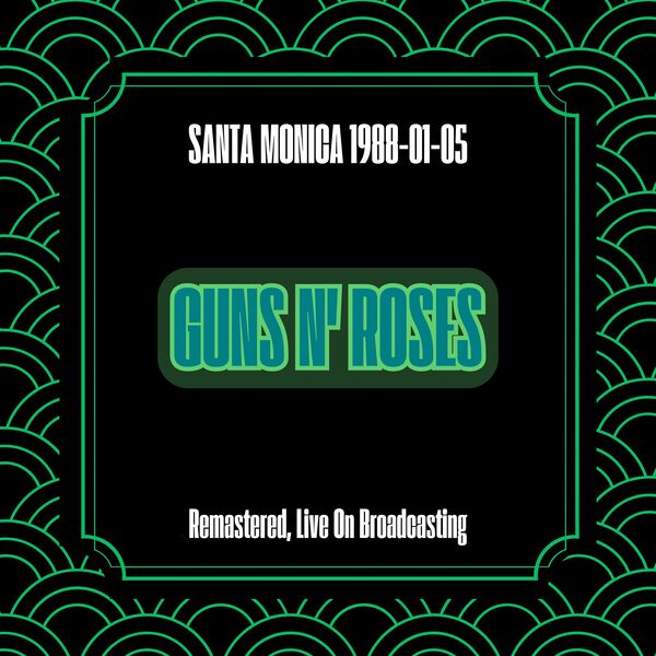 Guns N' Roses|Santa Monica 1988-01-05 (Remastered, Live On Broadcasting) Guns N' Roses|Santa Monica 1988-01-05 (Remastered, Live On Broadcasting)