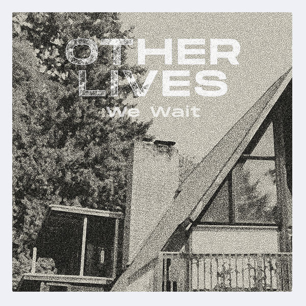 Other Lives - We Wait Other Lives - We Wait