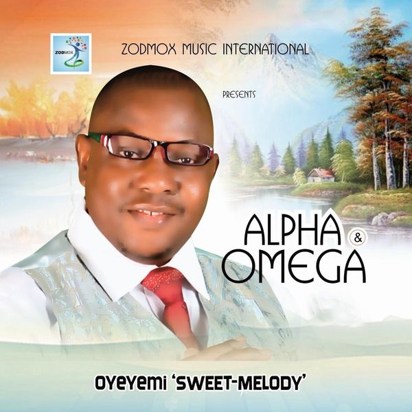 Oyeyemi Sweet-Melody - Alpha & Omega Oyeyemi Sweet-Melody - Alpha & Omega