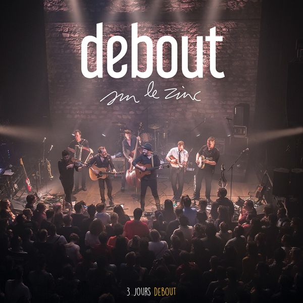 Debout Sur Le Zinc - 3 jours debout Debout Sur Le Zinc - 3 jours debout
