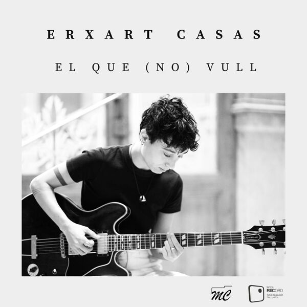 Erxart Casas|EL QUE (NO) VULL Erxart Casas|EL QUE (NO) VULL