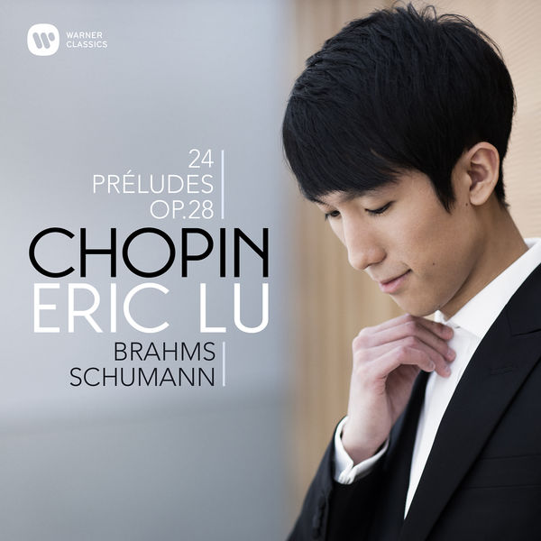 Eric Lu - Chopin: 24 Préludes - Brahms: Intermezzo, Op. 117 No. 1 - Schumann: Ghost Variations - Chopin: 24 Préludes, Op. 28: No. 4 in E Minor Eric Lu - Chopin: 24 Préludes - Brahms: Intermezzo, Op. 117 No. 1 - Schumann: Ghost Variations - Chopin: 24 Préludes, Op. 28: No. 4 in E Minor