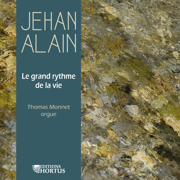 Thomas Monnet - Jehan Alain: Le grand rythme de la vie Thomas Monnet - Jehan Alain: Le grand rythme de la vie