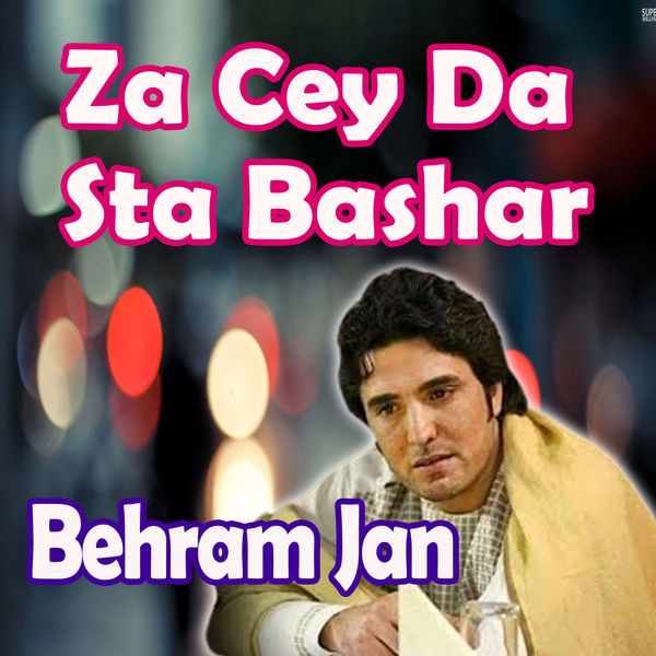 Behram Jan - Za Cey da Sta Bashar Behram Jan - Za Cey da Sta Bashar